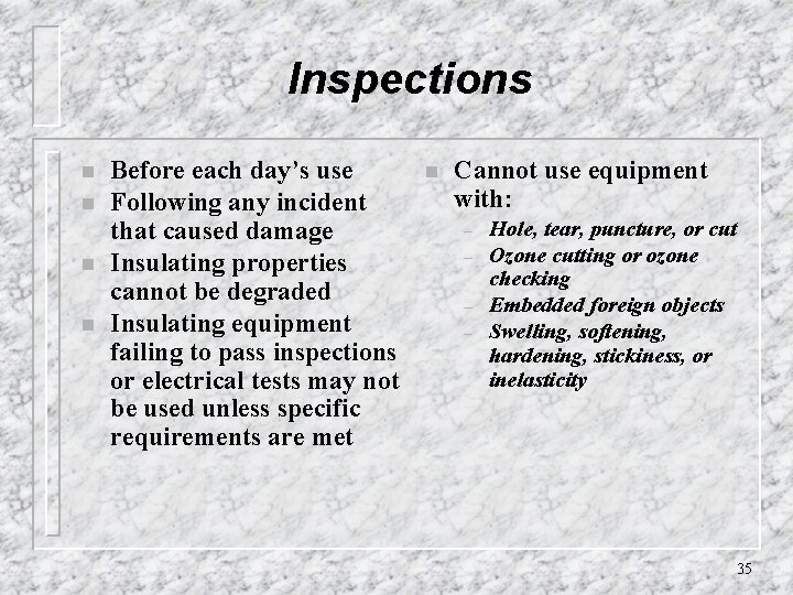 Inspections n n Before each day’s use Following any incident that caused damage Insulating