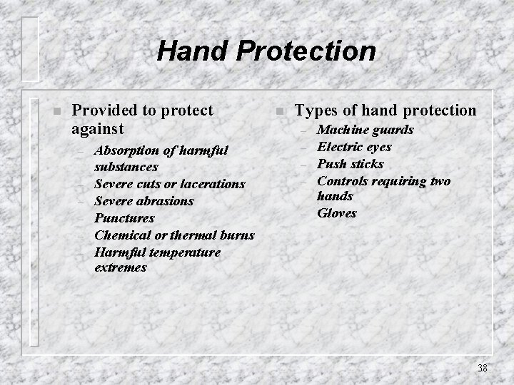 Hand Protection n Provided to protect against – – – Absorption of harmful substances