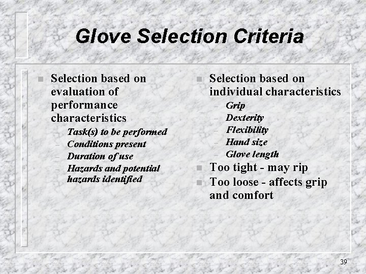 Glove Selection Criteria n Selection based on evaluation of performance characteristics – – Task(s)
