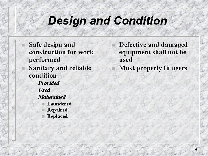 Design and Condition n n Safe design and construction for work performed Sanitary and