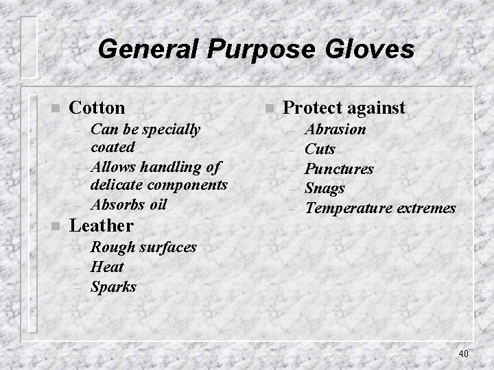 General Purpose Gloves n Cotton – – – n Can be specially coated Allows