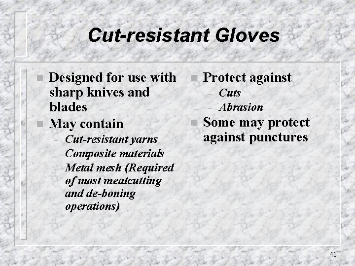 Cut-resistant Gloves n n Designed for use with sharp knives and blades May contain