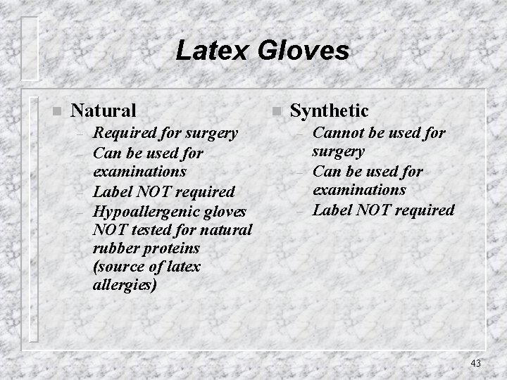 Latex Gloves n Natural – – Required for surgery Can be used for examinations