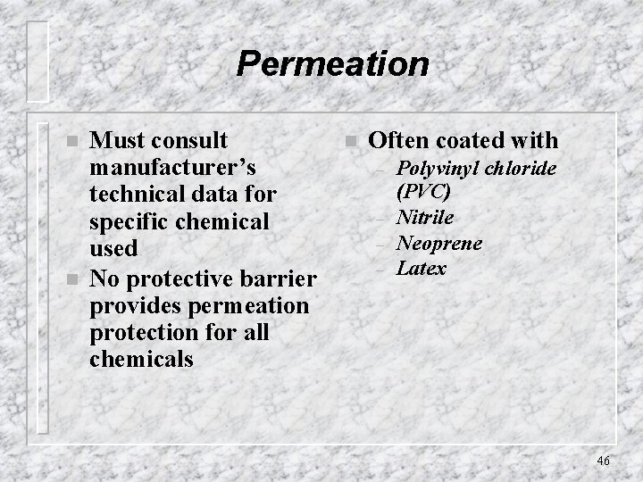 Permeation n n Must consult manufacturer’s technical data for specific chemical used No protective
