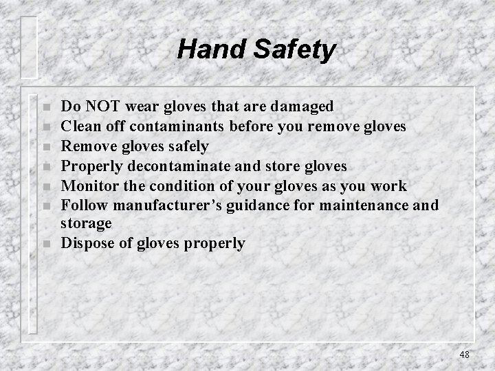 Hand Safety n n n n Do NOT wear gloves that are damaged Clean