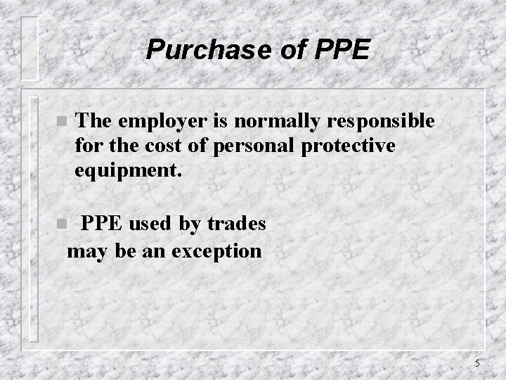 Purchase of PPE n The employer is normally responsible for the cost of personal