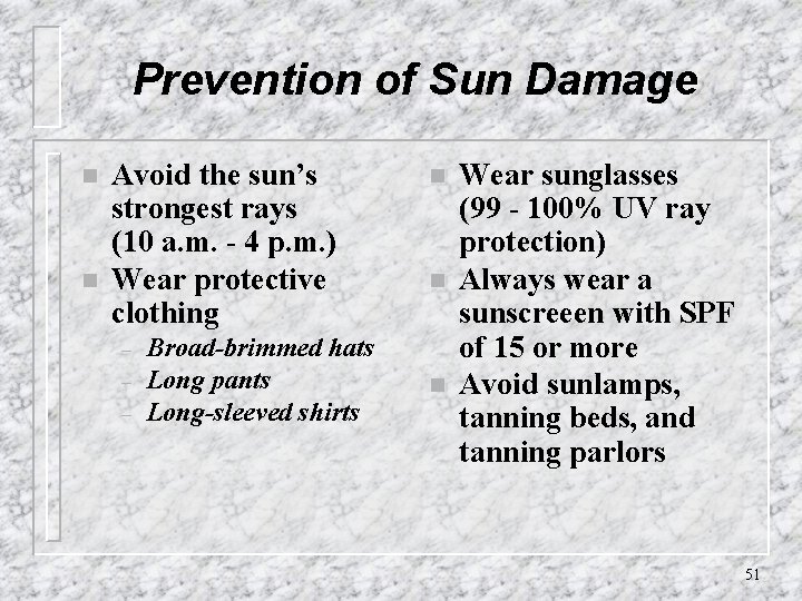 Prevention of Sun Damage n n Avoid the sun’s strongest rays (10 a. m.