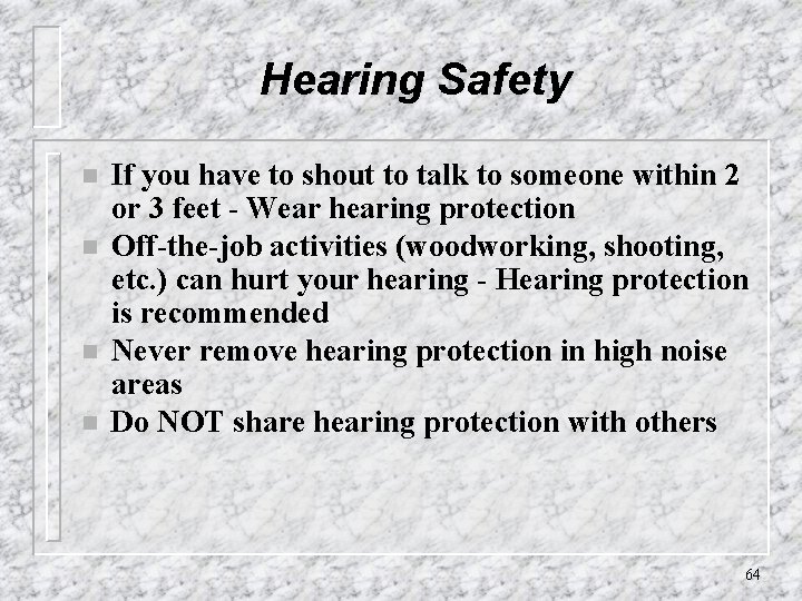 Hearing Safety n n If you have to shout to talk to someone within