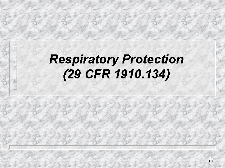 Respiratory Protection (29 CFR 1910. 134) 65 