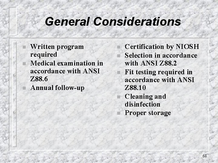 General Considerations n n n Written program required Medical examination in accordance with ANSI