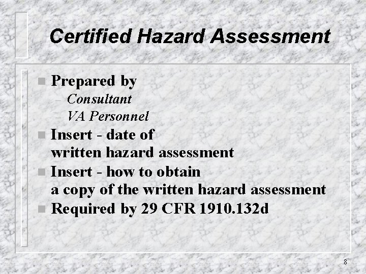 Certified Hazard Assessment n Prepared by – – Consultant VA Personnel Insert - date