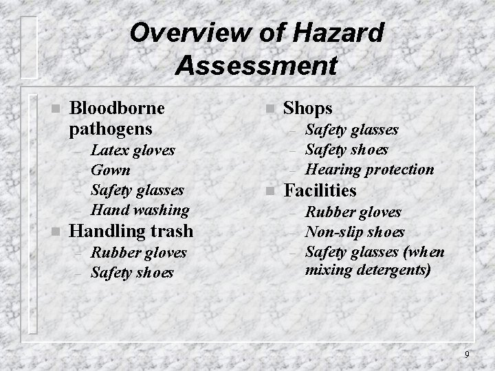 Overview of Hazard Assessment n Bloodborne pathogens – – n Latex gloves Gown Safety