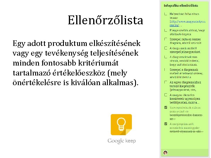 Ellenőrzőlista Egy adott produktum elkészítésének vagy egy tevékenység teljesítésének minden fontosabb kritériumát tartalmazó értékelőeszköz