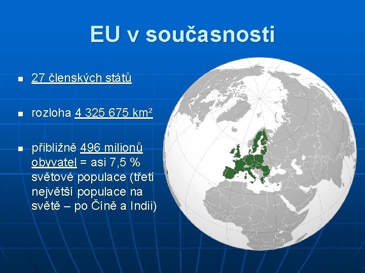 EU v současnosti n 27 členských států n rozloha 4 325 675 km² n