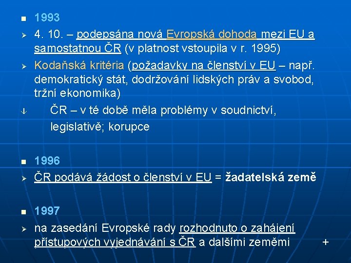 1993 Ø 4. 10. – podepsána nová Evropská dohoda mezi EU a samostatnou ČR
