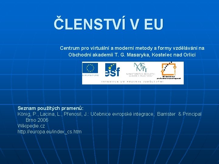 ČLENSTVÍ V EU Centrum pro virtuální a moderní metody a formy vzdělávání na Obchodní