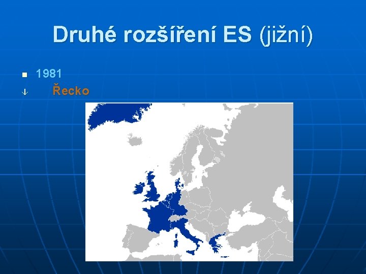 Druhé rozšíření ES (jižní) n â 1981 Řecko 