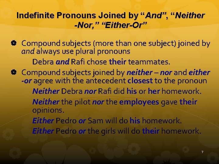 Indefinite Pronouns Joined by “And”, “Neither -Nor, ” “Either-Or” Compound subjects (more than one