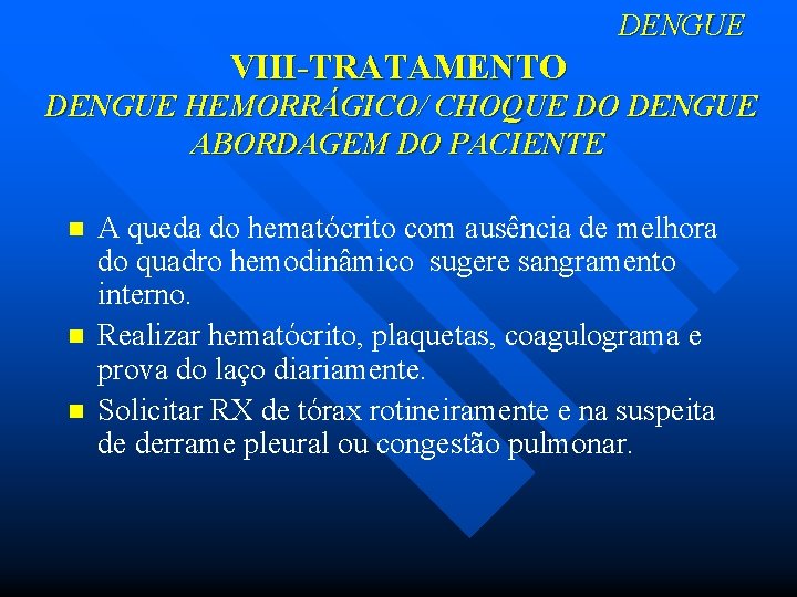  DENGUE VIII-TRATAMENTO DENGUE HEMORRÁGICO/ CHOQUE DO DENGUE ABORDAGEM DO PACIENTE n n n