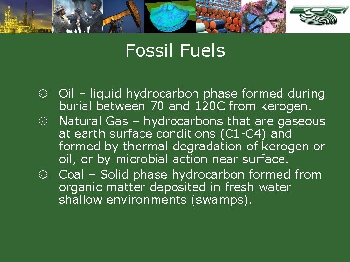Fossil Fuels Oil – liquid hydrocarbon phase formed during burial between 70 and 120