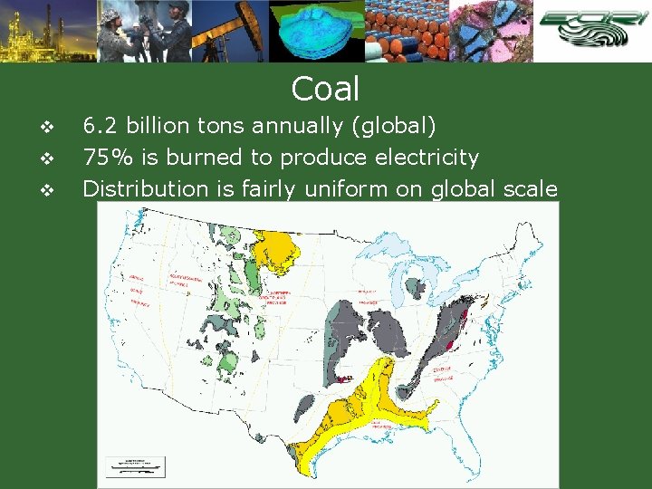 Coal v v v 6. 2 billion tons annually (global) 75% is burned to