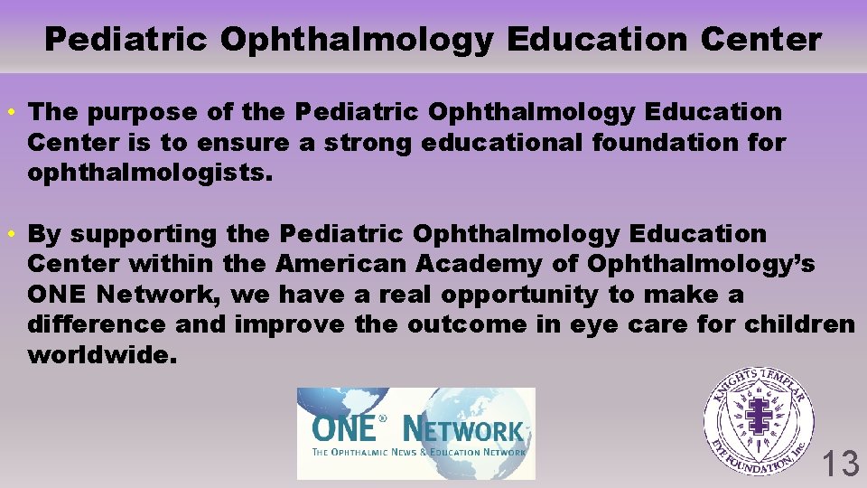 Pediatric Ophthalmology Education Center • The purpose of the Pediatric Ophthalmology Education Center is Pediatric Ophthalmology Education Center • The purpose of the Pediatric Ophthalmology Education Center is