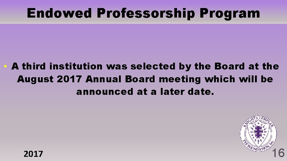 Endowed Professorship Program • A third institution was selected by the Board at the Endowed Professorship Program • A third institution was selected by the Board at the