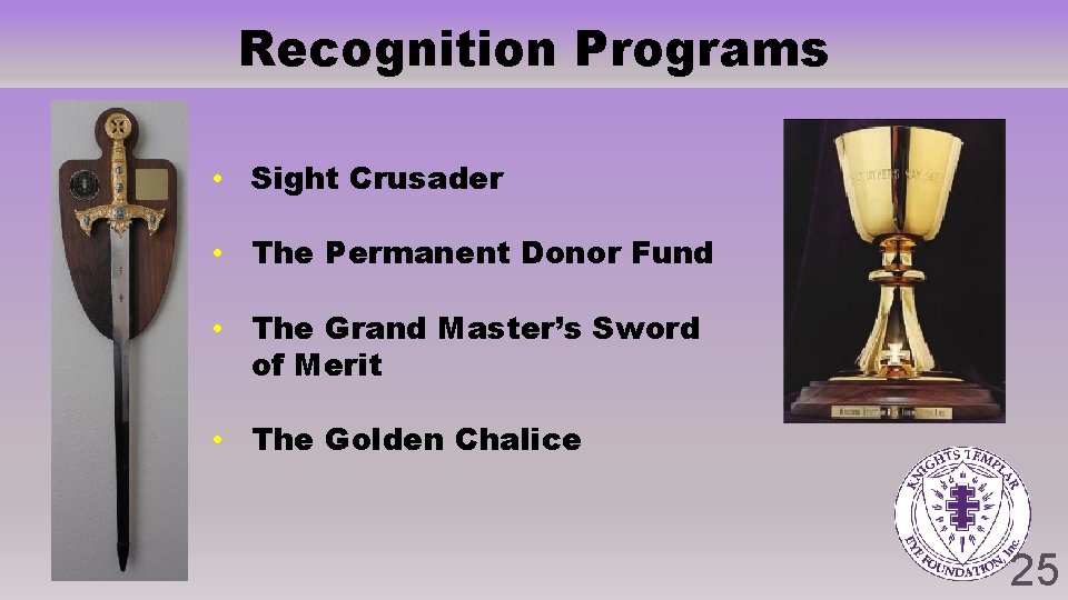 Recognition Programs • Sight Crusader • The Permanent Donor Fund • The Grand Master’s Recognition Programs • Sight Crusader • The Permanent Donor Fund • The Grand Master’s