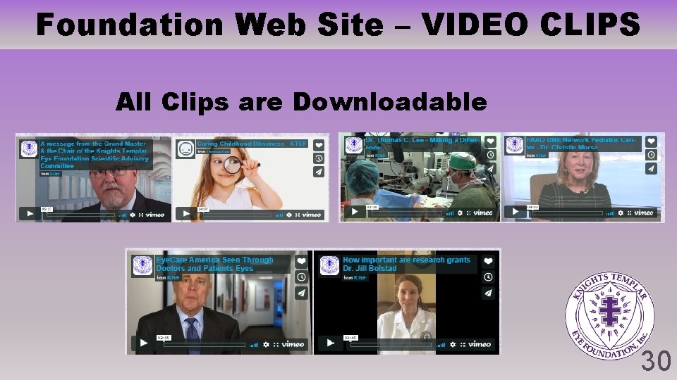 Foundation Web Site – VIDEO CLIPS All Clips are Downloadable 30 Foundation Web Site – VIDEO CLIPS All Clips are Downloadable 30