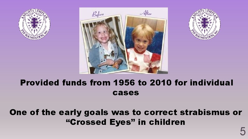 Provided funds from 1956 to 2010 for individual cases One of the early goals Provided funds from 1956 to 2010 for individual cases One of the early goals