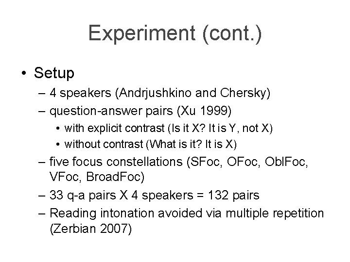 Experiment (cont. ) • Setup – 4 speakers (Andrjushkino and Chersky) – question-answer pairs