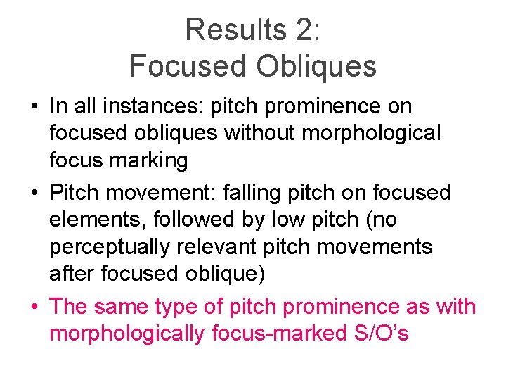 Results 2: Focused Obliques • In all instances: pitch prominence on focused obliques without