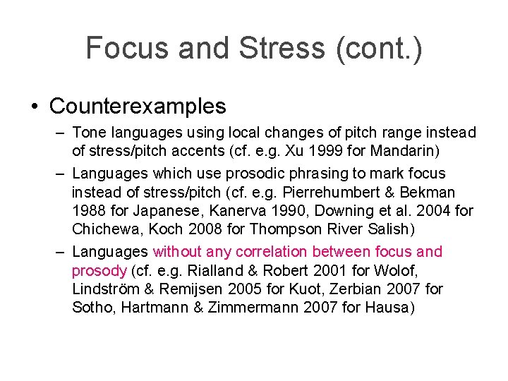 Focus and Stress (cont. ) • Counterexamples – Tone languages using local changes of