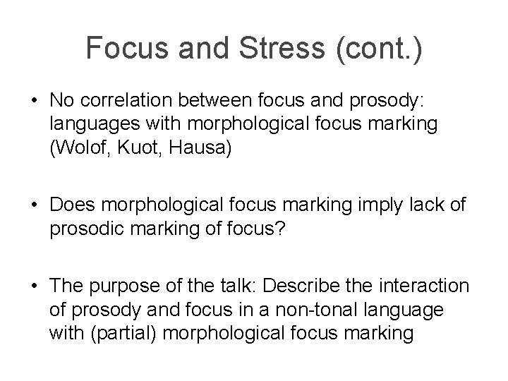 Focus and Stress (cont. ) • No correlation between focus and prosody: languages with