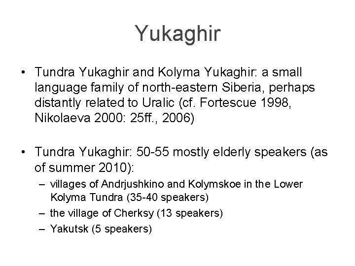 Yukaghir • Tundra Yukaghir and Kolyma Yukaghir: a small language family of north-eastern Siberia,