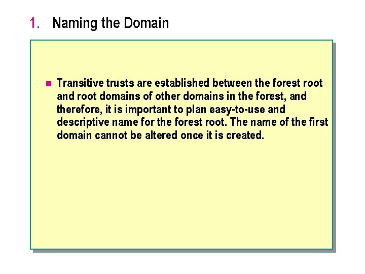 1. Naming the Domain n Transitive trusts are established between the forest root and