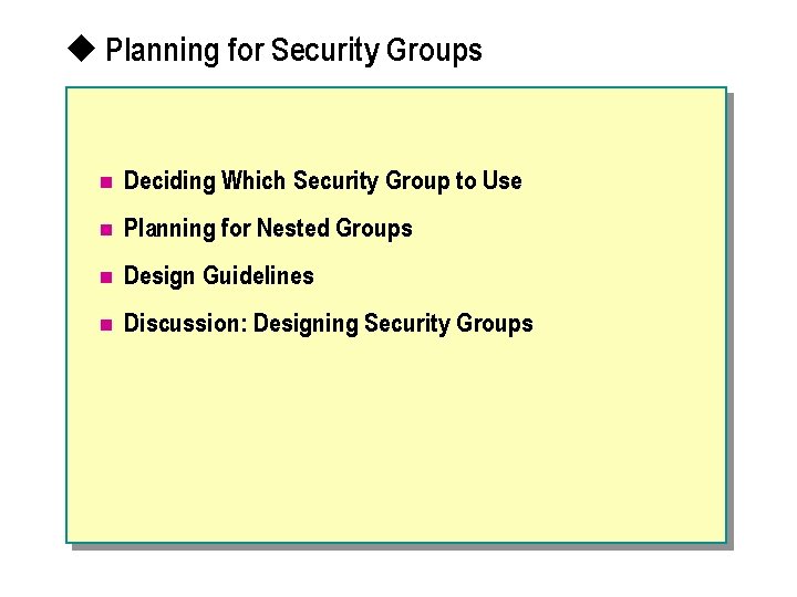 u Planning for Security Groups n Deciding Which Security Group to Use n Planning