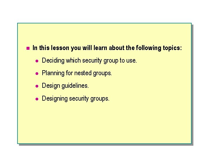 n In this lesson you will learn about the following topics: l Deciding which