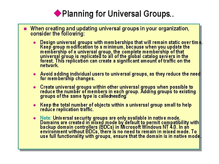 u. Planning for Universal Groups… n When creating and updating universal groups in your