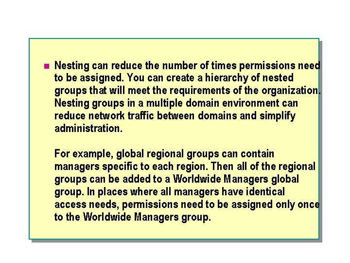 n Nesting can reduce the number of times permissions need to be assigned. You