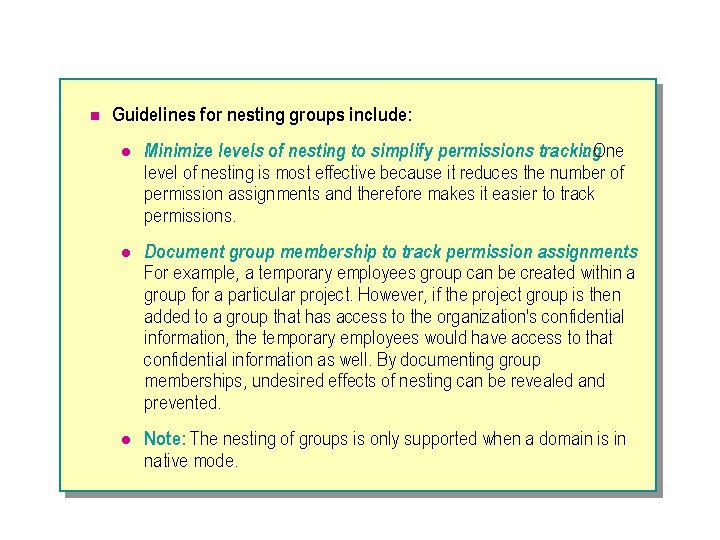 n Guidelines for nesting groups include: l Minimize levels of nesting to simplify permissions