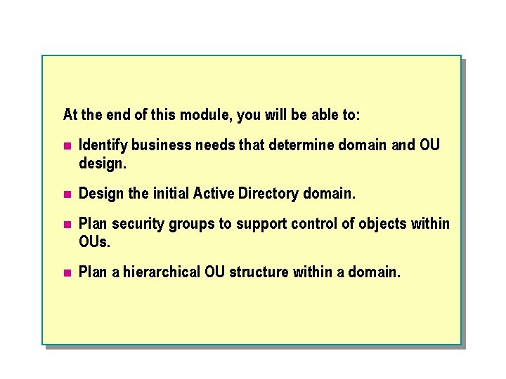 At the end of this module, you will be able to: n Identify business