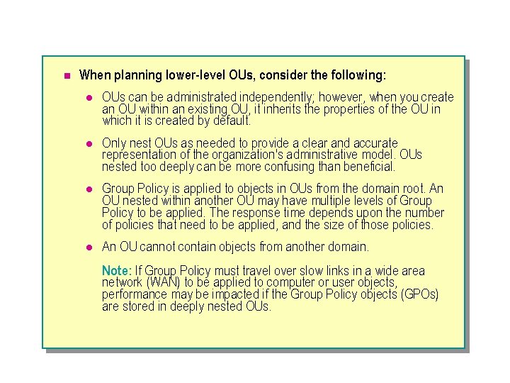n When planning lower-level OUs, consider the following: l OUs can be administrated independently;
