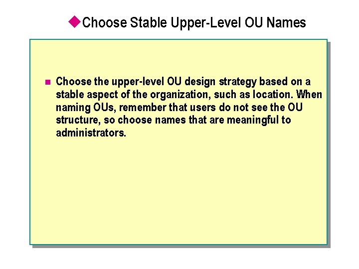 u. Choose Stable Upper-Level OU Names n Choose the upper-level OU design strategy based