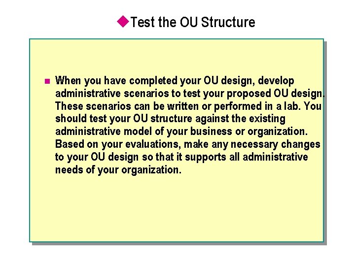 u. Test the OU Structure n When you have completed your OU design, develop