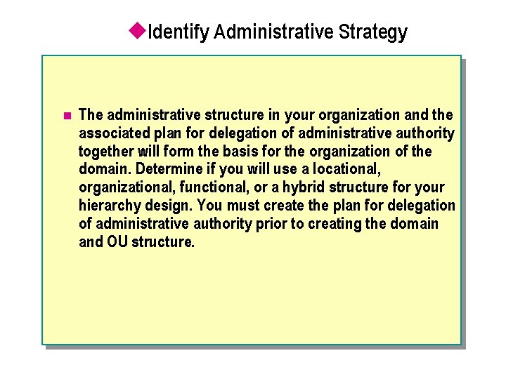 u. Identify Administrative Strategy n The administrative structure in your organization and the associated