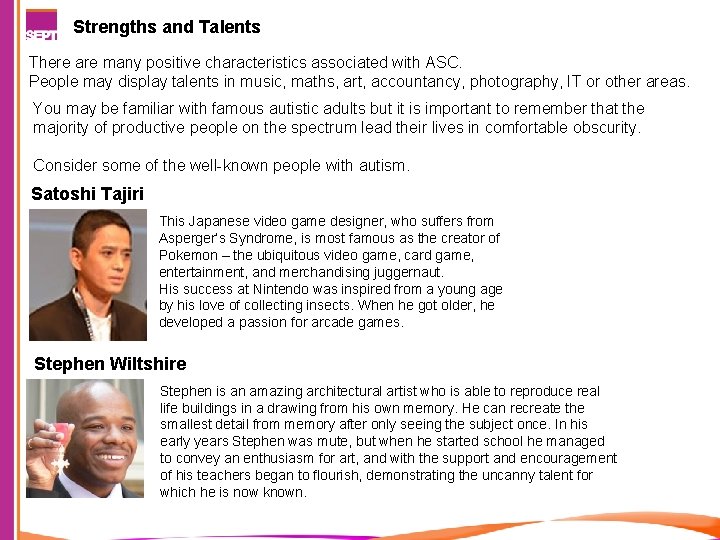 Strengths and Talents There are many positive characteristics associated with ASC. People may display
