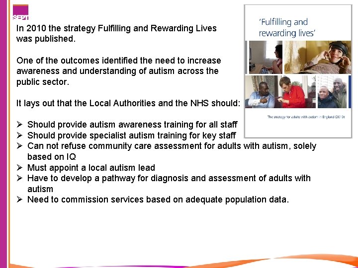 In 2010 the strategy Fulfilling and Rewarding Lives was published. One of the outcomes