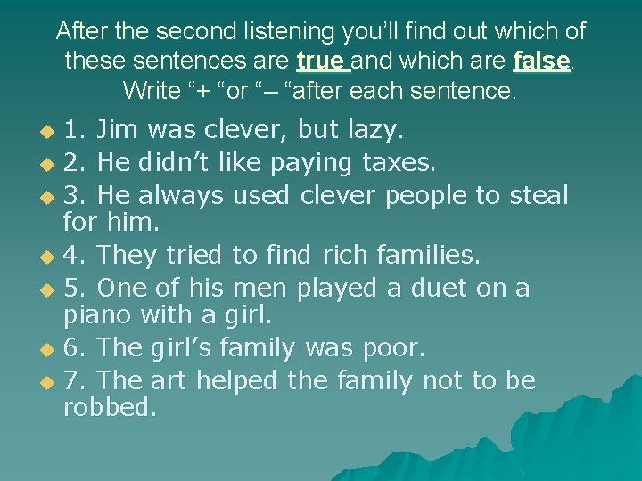 After the second listening you’ll find out which of these sentences are true and