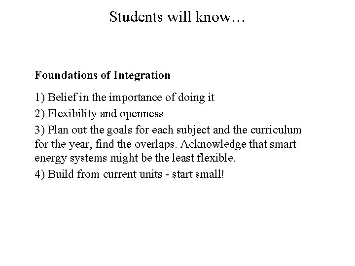 Students will know… Foundations of Integration 1) Belief in the importance of doing it